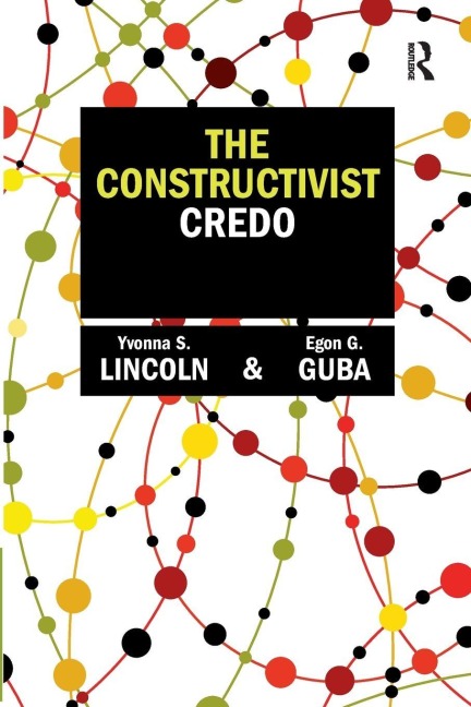 The Constructivist Credo - Yvonna S Lincoln, Egon G Guba