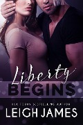 Liberty Begins (The Liberty Series, #1) - Leigh James