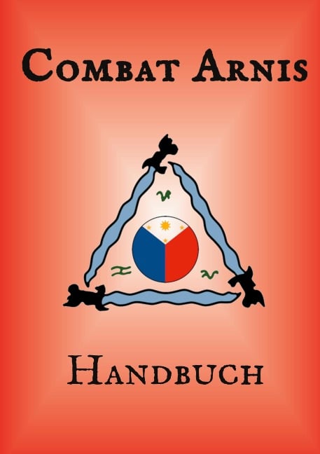Combat Arnis Handbuch - Christian Kehl, Olaf Lotze-Leoni