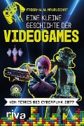 Eine kleine Geschichte der Videogames - Fabian W. W. Mauruschat