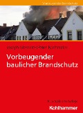 Vorbeugender baulicher Brandschutz - Joseph Messerer, Peter Bachmeier