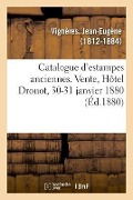 Catalogue d'Estampes Anciennes. Vente, Hôtel Drouot, 30-31 Janvier 1880 - Jean-Eugène Vignères