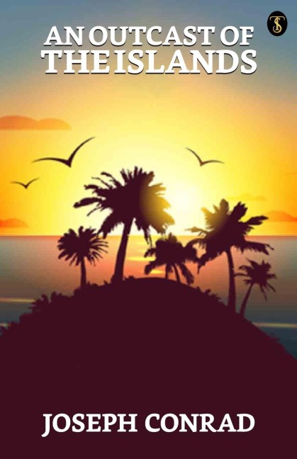 An Outcast Of The Islands - Joseph Conrad