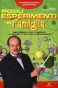 Cover-Bild zum Titel 'Piccoli esperimenti in famiglia. Per scoprire in modo divertente le leggi della fisica e della meteorologia' von 'Francesco Laurenzi, Laura Patrioli'