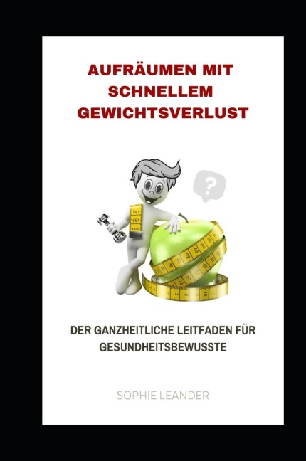 Aufräumen mit schnellem Gewichtsverlust - Sophie Leander