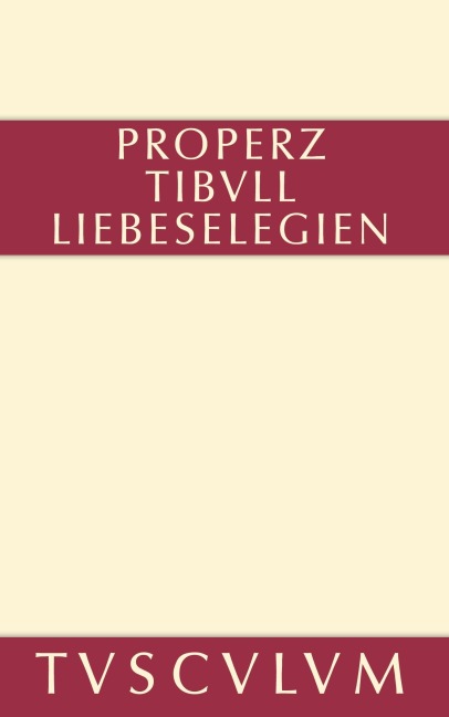 Liebeselegien / Carmina - Properz, Tibull