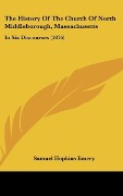 Cover-Bild zum Titel 'The History Of The Church Of North Middleborough, Massachusetts' von 'Samuel Hopkins Emery'
