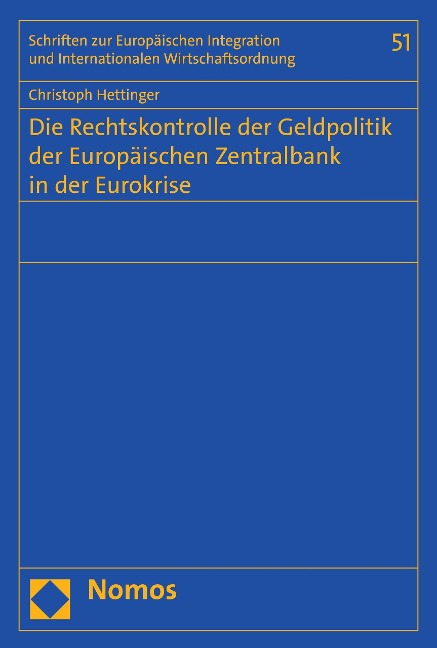 Die Rechtskontrolle der Geldpolitik der Europäischen Zentralbank in der Eurokrise - Christoph Hettinger