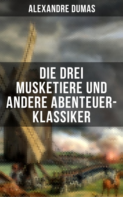 Die drei Musketiere und andere Abenteuer-Klassiker - Alexandre Dumas
