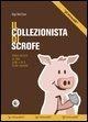 Cover-Bild zum Titel 'Il collezionista di scrofe. Volevo scrivere un libro giallo e mi è uscito un marrone' von 'Gigi Del Core'