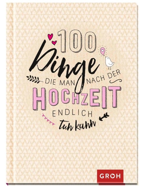 100 Dinge, die man nach der Hochzeit endlich tun kann - 