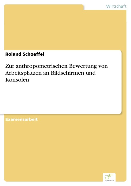 Zur anthropometrischen Bewertung von Arbeitsplätzen an Bildschirmen und Konsolen - Roland Schoeffel