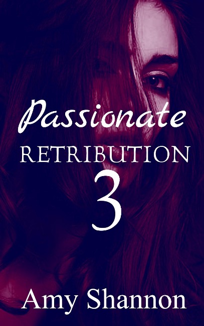Passionate Retribution 3 - Amy Shannon