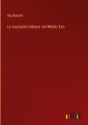 Cover-Bild zum Titel 'Le cronache italiane nel Medio Evo' von 'Ugo Balzani'