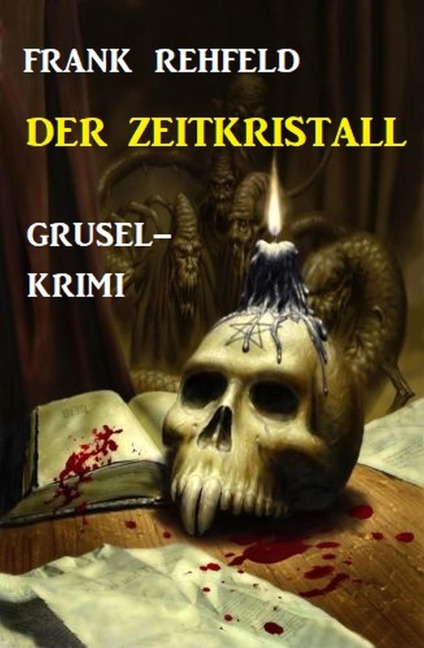 Der Zeitkristall: Grusel-Krimi - Frank Rehfeld