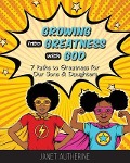 Growing into Greatness with God: 7 Paths to Greatness for Our Sons & Daughters - Janet Autherine