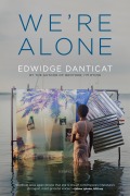 Cover-Bild zum Titel 'We're Alone' von 'Edwidge Danticat'