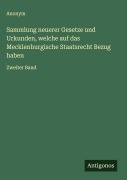 Cover-Bild zum Titel 'Sammlung neuerer Gesetze und Urkunden, welche auf das Mecklenburgische Staatsrecht Bezug haben' von 'Anonym'