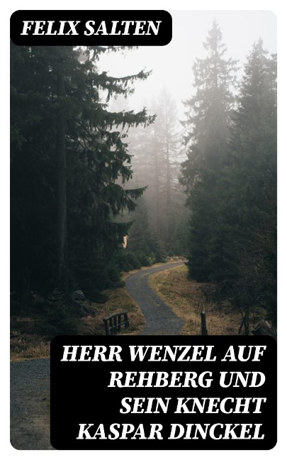Herr Wenzel auf Rehberg und sein Knecht Kaspar Dinckel - Felix Salten
