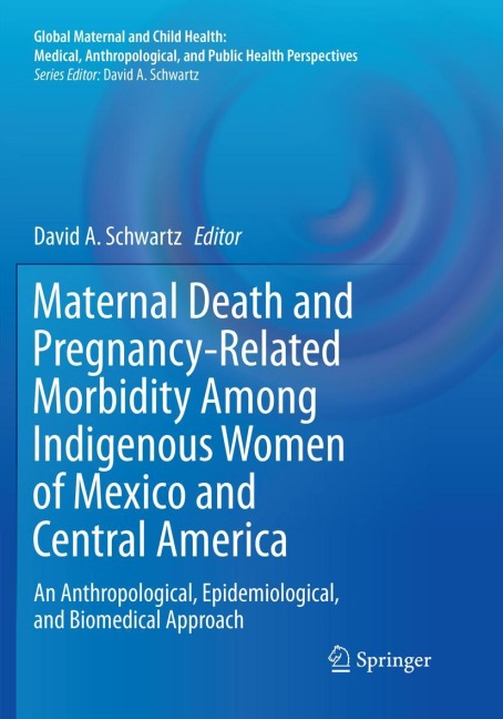 Maternal Death and Pregnancy-Related Morbidity Among Indigenous Women of Mexico and Central America - 