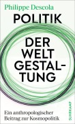 Cover-Bild zum Titel 'Politik der Weltgestaltung' von 'Philippe Descola'