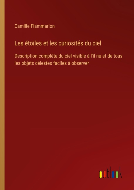 Les étoiles et les curiosités du ciel - Camille Flammarion