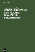 Cover-Bild zum Titel 'Ueber Leibnizens kirchliches Glaubensbekenntniss' von '[Georg Heinrich] Pertz'