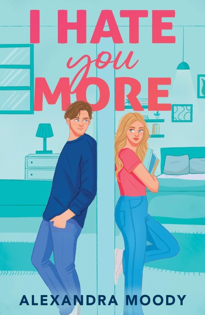I Hate You More - Alexandra Moody