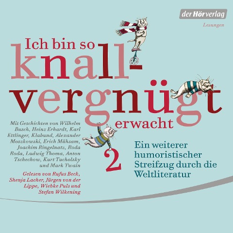 Ich bin so knallvergnügt erwacht 2 - Wilhelm Busch, Heinz Erhardt, Joachim Ringelnatz, Ludwig Thoma, Kurt Tucholsky