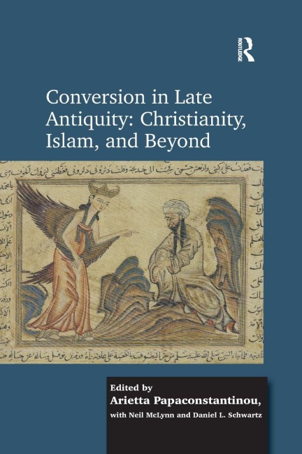 Conversion in Late Antiquity - Arietta Papaconstantinou, Daniel L. Schwartz