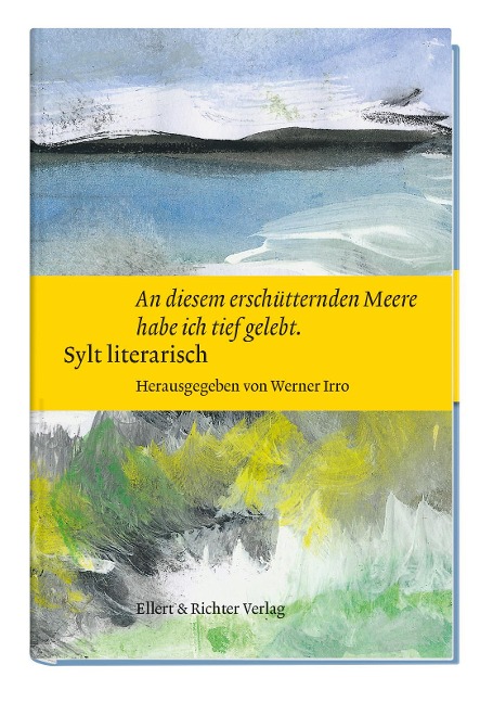 Sylt literarisch "An diesem erschütternden Meere habe ich tief gelebt" - 