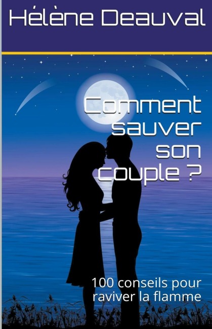 Comment sauver son couple ?100 conseils pour raviver la flamme - H& Deauval