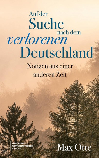 Auf der Suche nach dem verlorenen Deutschland - Max Otte