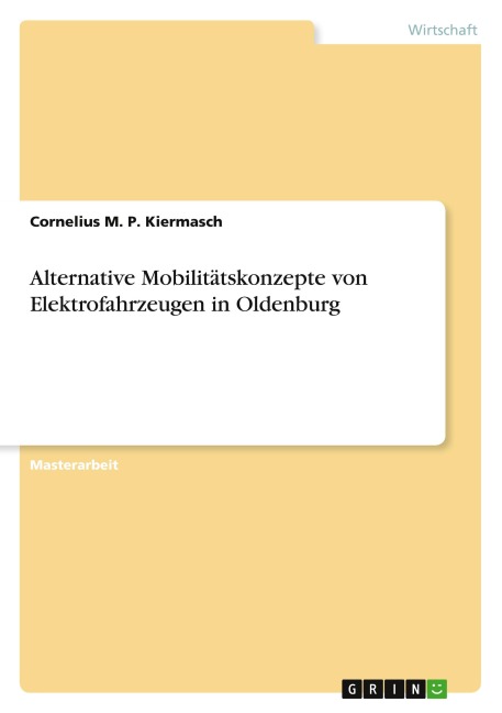 Alternative Mobilitätskonzepte von Elektrofahrzeugen in Oldenburg - Cornelius M. P. Kiermasch