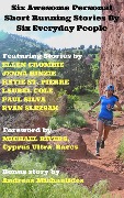 Cover-Bild zum Titel 'Six Awesome Personal Short Running Stories By Six Everyday People.' von 'Andreas Michaelides'