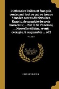 Cover-Bild zum Titel 'Dictionaire italien et françois, contenant tout ce qui se trouve dans les autres dictionaires. Enrichi de quantité de mots nouveaux; ... Par le Sr Veneroni, ... Nouvelle édition, revûë, corrigée, & augmentée ... of 2; Volume 1' von 'Sieur De Veneroni'