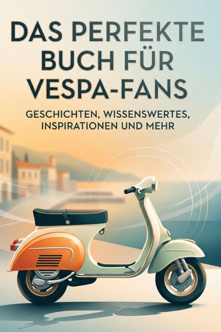 Das perfekte Buch für Vespa-Fans - Luisa Herrmann