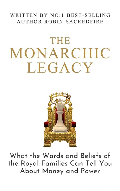 The Monarchic Legacy - Robin Sacredfire
