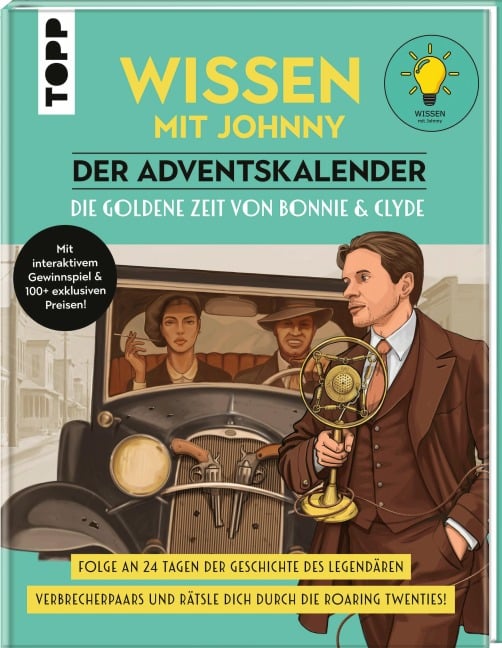 Wissen mit Johnny: Der Adventskalender. Die goldene Zeit von Bonnie und Clyde. - Dieser. Johnny
