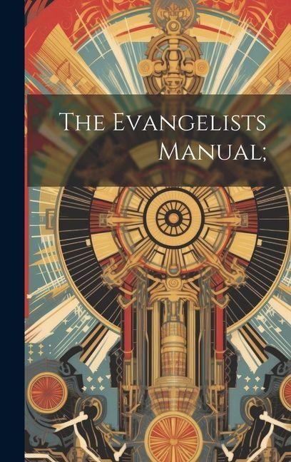 The Evangelists Manual; - Anonymous