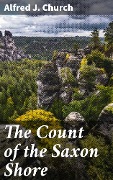 Cover-Bild zum Titel 'The Count of the Saxon Shore' von 'Alfred J. Church'