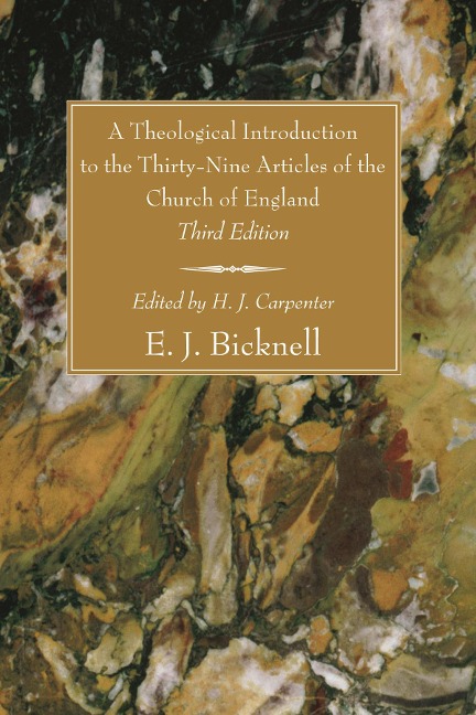 A Theological Introduction to the Thirty-Nine Articles of the Church of England, Third Edition - E. J. Bicknell