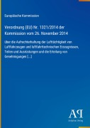 Cover-Bild zum Titel 'Verordnung (EU) Nr. 1321/2014 der Kommission vom 26. November 2014' von 'Europäische Kommission'