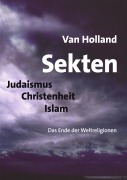 Cover-Bild zum Titel 'Sekten. Judaismus - Christenheit - Islam' von 'Van Holland'