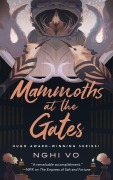 Cover-Bild zum Titel 'Mammoths at the Gates' von 'Nghi Vo'