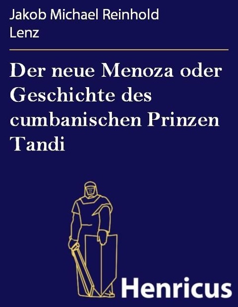 Der neue Menoza oder Geschichte des cumbanischen Prinzen Tandi - Jakob Michael Reinhold Lenz