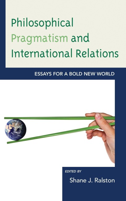 Philosophical Pragmatism and International Relations - 