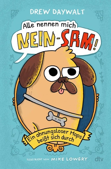 Alle nennen mich Nein-Sam - Ein ahnungsloser Mops beißt sich durch - Drew Daywalt