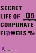 Cover-Bild zum Titel 'Secret Life of Corporate Flowers - On & Off 5' von 'Shinnosuke Kanazawa'