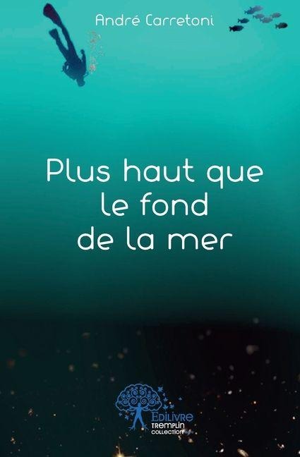 Plus haut que le fond de la mer - André Carretoni
